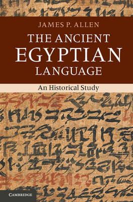 James P. Allen - The Ancient Egyptian Language - 9781107664678 - V9781107664678