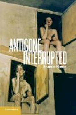 Bonnie Honig - Antigone, Interrupted - 9781107668157 - V9781107668157