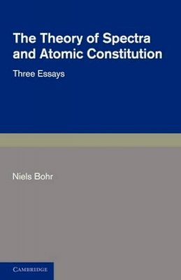 Niels Bohr - The Theory of Spectra and Atomic Constitution - 9781107669819 - V9781107669819