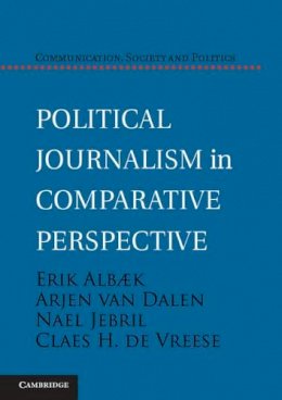 Erik Albæk - Political Journalism in Comparative Perspective - 9781107674608 - V9781107674608