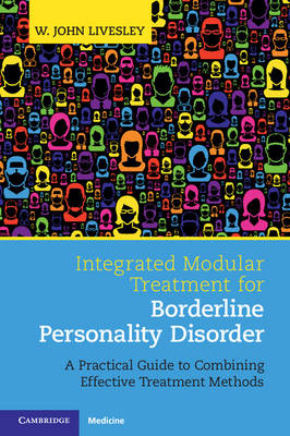 W. John Livesley - Integrated Modular Treatment for Borderline Personality Disorder: A Practical Guide to Combining Effective Treatment Methods - 9781107679740 - V9781107679740