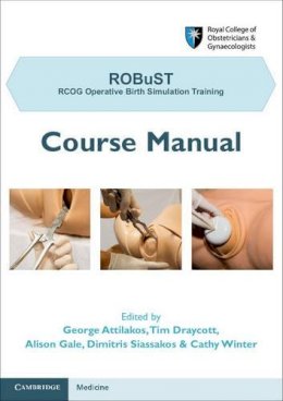 George Attilakos - ROBuST: RCOG Operative Birth Simulation Training: Course Manual - 9781107680302 - V9781107680302