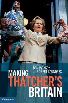 Ben Jackson - Making Thatcher's Britain - 9781107683372 - V9781107683372