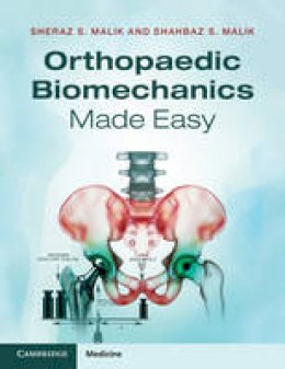 Sheraz S. Malik - Orthopaedic Biomechanics Made Easy - 9781107685468 - V9781107685468