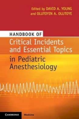 David Young - Handbook of Critical Incidents and Essential Topics in Pediatric Anesthesiology - 9781107687585 - V9781107687585