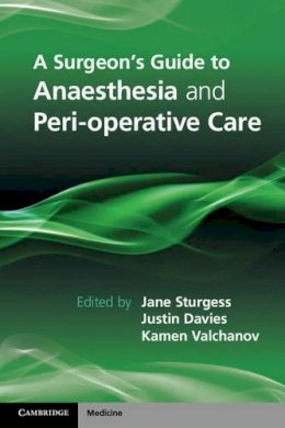 Jane Sturgess - A Surgeon's Guide to Anaesthesia and Perioperative Care - 9781107698079 - V9781107698079