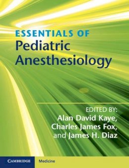 Alan David Kaye - Essentials of Pediatric Anesthesiology - 9781107698680 - V9781107698680