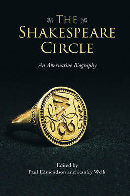 Paul Edmondson - The Shakespeare Circle: An Alternative Biography - 9781107699090 - V9781107699090