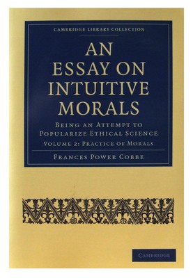 Frances Power Cobbe - An Essay on Intuitive Morals: Being an Attempt to Popularize Ethical Science (Cambridge Library Collection - Women's Writing) - 9781108020268 - 9781108020268
