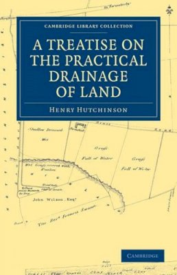 Henry Hutchinson - A Treatise on the Practical Drainage of Land - 9781108026642 - V9781108026642
