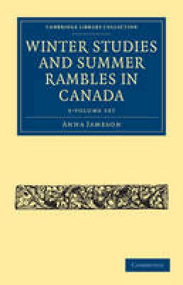 Anna Jameson - Winter Studies and Summer Rambles in Canada 3 Volume Paperback Set - 9781108033572 - V9781108033572