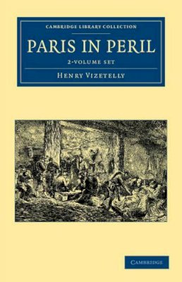 Henry Vizetelly - Paris in Peril 2 Volume Set - 9781108035392 - V9781108035392