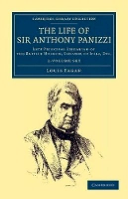 Louis Fagan - The Life of Sir Anthony Panizzi, K.C.B. 2 Volume Set: Late Principal Librarian of the British Museum, Senator of Italy, Etc. - 9781108044912 - V9781108044912