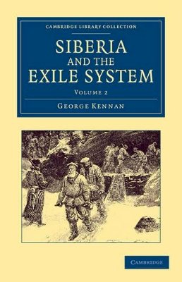 George F. Kennan - Siberia and the Exile System - 9781108048231 - V9781108048231