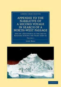 John Ross - Appendix to the Narrative of a Second Voyage in Search of a North-West Passage: And of a Residence in the Arctic Regions during the Years 1829–33 - 9781108050210 - V9781108050210