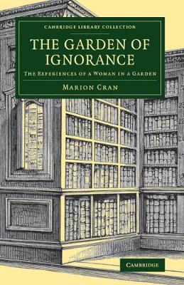 Marion Cran - The Garden of Ignorance: The Experiences of a Woman in a Garden - 9781108076593 - V9781108076593
