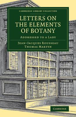 Jean-Jacques Rousseau - Letters on the Elements of Botany: Addressed to a Lady - 9781108076722 - V9781108076722