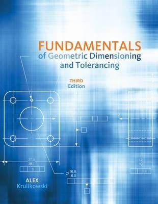 Alex Krulikowski - Fundamentals of Geometric Dimensioning and Tolerancing - 9781111129828 - V9781111129828