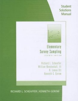 Scheaffer, Richard L (University Of Florida); Mendenhall, William, Iii; Ott, R Lyman; Gerow, Kenneth - Elementary Survey Sampling Student Solutions Manual - 9781111988425 - V9781111988425 Scheaffer, Richard L (University Of Florida); Mendenhall, William, Iii; Ott, R Lyman; Gerow, Kenneth - Elementary Survey Sampling Student Solutions Manual - 9781111988425 - V9781111988425
