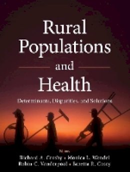 Richard Crosby - Rural Populations and Health: Determinants, Disparities, and Solutions - 9781118004302 - V9781118004302
