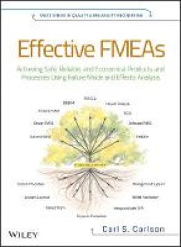 Carl Carlson - Effective FMEAs: Achieving Safe, Reliable, and Economical Products and Processes using Failure Mode and Effects Analysis - 9781118007433 - V9781118007433