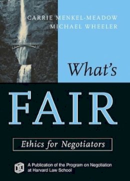 Carri Menkel-Meadow - What´s Fair: Ethics for Negotiators - 9781118009253 - V9781118009253