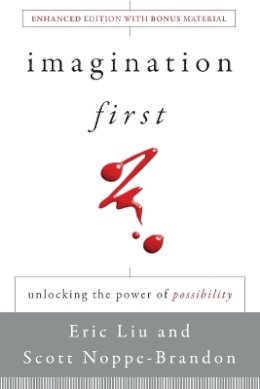 Eric Liu - Imagination First: Unlocking the Power of Possibility - 9781118013687 - V9781118013687