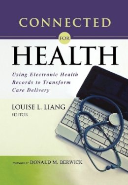 Louise L. Liang - Connected for Health: Using Electronic Health Records to Transform Care Delivery - 9781118018354 - V9781118018354