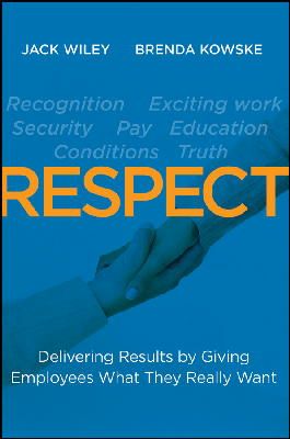 Jack Wiley - RESPECT: Delivering Results by Giving Employees What They Really Want - 9781118027813 - V9781118027813