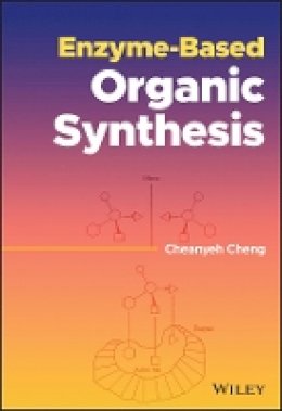 Cheanyeh Cheng - Enzyme-Based Organic Synthesis - 9781118027943 - V9781118027943