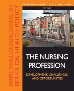 Diane Mason - The Nursing Profession: Development, Challenges, and Opportunities - 9781118028810 - V9781118028810