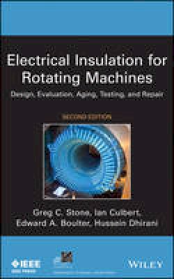 Greg C. Stone - Electrical Insulation for Rotating Machines: Design, Evaluation, Aging, Testing, and Repair - 9781118057063 - V9781118057063