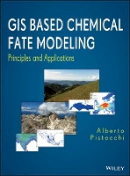 Alberto Pistocchi - GIS Based Chemical Fate Modeling: Principles and Applications - 9781118059975 - V9781118059975