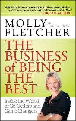Molly Fletcher - The Business of Being the Best: Inside the World of Go-Getters and Game Changers - 9781118060100 - V9781118060100
