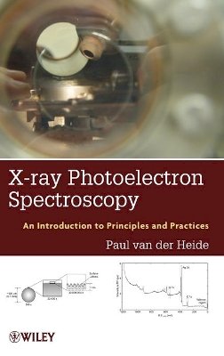 Paul Van Der Heide - X-ray Photoelectron Spectroscopy: An introduction to Principles and Practices - 9781118062531 - V9781118062531