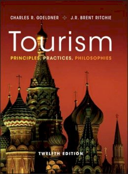 Charles R. Goeldner - Tourism: Principles, Practices, Philosophies - 9781118071779 - V9781118071779