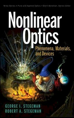 George I. Stegeman - Nonlinear Optics: Phenomena, Materials and Devices - 9781118072721 - V9781118072721