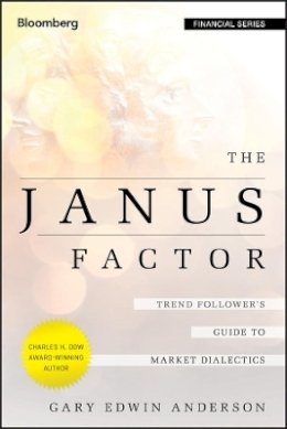 Gary Edwin Anderson - The Janus Factor: Trend Follower´s Guide to Market Dialectics - 9781118087077 - V9781118087077