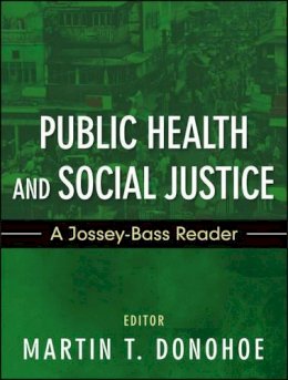 Martin Donohoe - Public Health and Social Justice: A Jossey-Bass Reader - 9781118088142 - V9781118088142