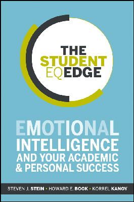 Steven J. Stein - The Student EQ Edge: Emotional Intelligence and Your Academic and Personal Success - 9781118094594 - V9781118094594
