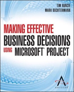 Advisicon - Making Effective Business Decisions Using Microsoft Project - 9781118097397 - V9781118097397
