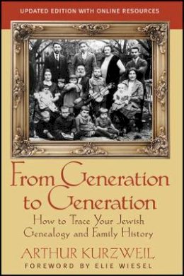 Arthur Kurzweil - From Generation to Generation: How to Trace Your Jewish Genealogy and Family History - 9781118104422 - V9781118104422