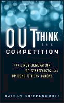 Kaihan Krippendorff - Outthink the Competition: How a New Generation of Strategists Sees Options Others Ignore - 9781118105085 - V9781118105085