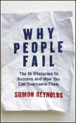 Siimon Reynolds - Why People Fail: The 16 Obstacles to Success and How You Can Overcome Them - 9781118106174 - V9781118106174