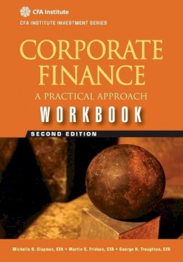Clayman, Michelle R.; Fridson, Martin S.; Troughton, George H. - Corporate Finance Workbook - 9781118111970 - V9781118111970
