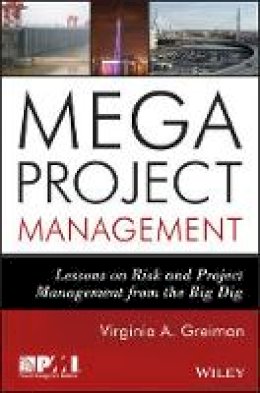 Virginia A. Greiman - Megaproject Management: Lessons on Risk and Project Management from the Big Dig - 9781118115473 - V9781118115473