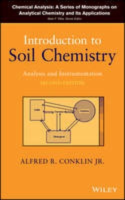 Alfred R. Conklin - Introduction to Soil Chemistry: Analysis and Instrumentation - 9781118135143 - V9781118135143