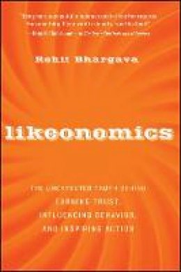 Rohit Bhargava - Likeonomics: The Unexpected Truth Behind Earning Trust, Influencing Behavior, and Inspiring Action - 9781118137536 - V9781118137536