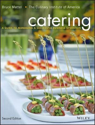 Bruce Mattel - Catering: A Guide to Managing a Successful Business Operation - 9781118137970 - V9781118137970