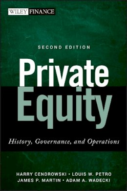 Harry Cendrowski - Private Equity: History, Governance, and Operations - 9781118138502 - V9781118138502